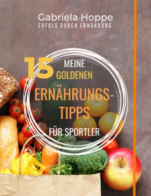 E-Book 15 Goldene Ernährungstipps für Sportler von Dr. Gabriela Hoppe Maxxprosion